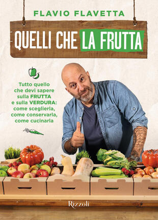 copertina Quelli che la frutta. Tutto quello devi sapere sulla frutta e sulla verdura: come sceglierla, come conservarla e come cucinarla