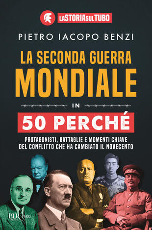 copertina La seconda guerra mondiale in 50 perché. Protagonisti, battaglie e momenti chiave del conflitto che ha cambiato il Novecento
