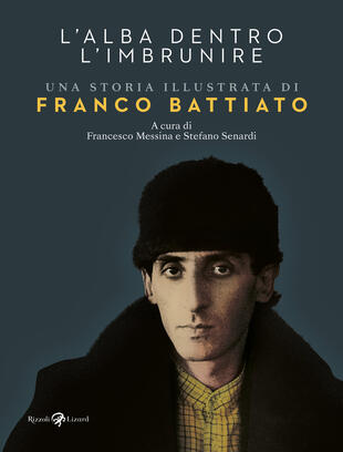 copertina L'alba dentro l'imbrunire. Una storia illustrata di Franco Battiato. Ediz. a colori