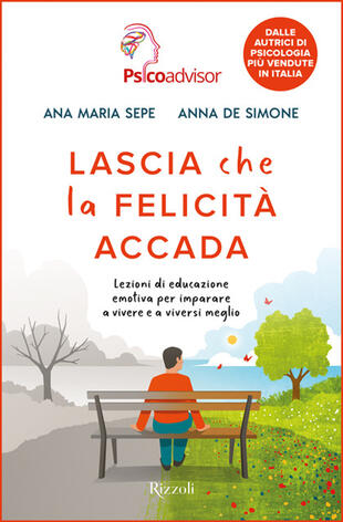 copertina Lascia che la felicit&agrave; accada. Lezioni di educazione emotiva per imparare a vivere e a viversi meglio