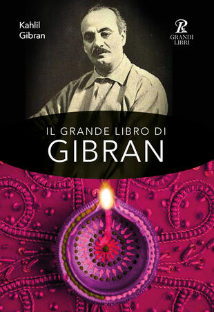 copertina Il grande libro di Gibran: Il profeta-Il giardino del profeta-Sabbia e spuma-La voce del cuore. Ediz. integrale