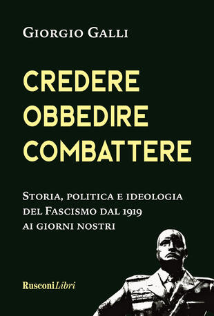 copertina Credere, obbedire, combattere. Storia, politica e ideologia del fascismo italiano dal 1919 ai giorni nostri