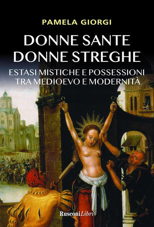 copertina Donne sante donne streghe. Estasi mistiche e possessioni tra Medioevo e modernità