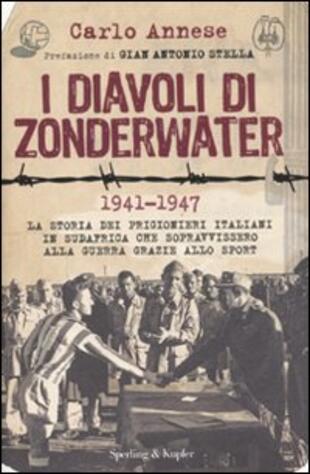 copertina I diavoli di Zonderwater. 1941-1947. La storia dei prigionieri italiani in Sudafrica che sopravvissero alla guerra grazie allo sport