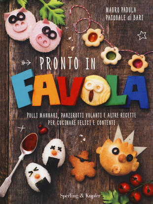 copertina Pronto in favola. Polli mannari, panzerotti volanti e altre ricette per cucinare felici e contenti