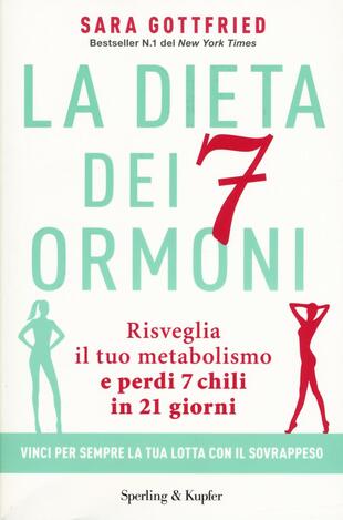 copertina La dieta dei 7 ormoni. Risveglia il tuo metabolismo e perdi 7 chili in 21 giorni