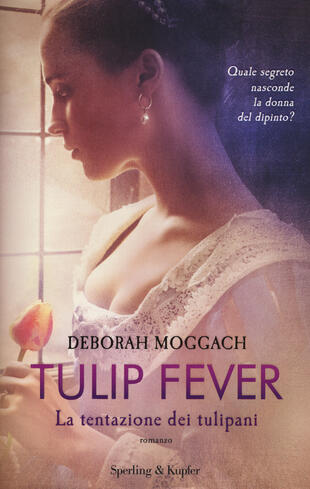 copertina Tulip fever. La tentazione dei tulipani