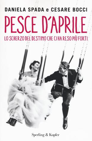 copertina Pesce d'aprile. Lo scherzo del destino che ci ha reso più forti
