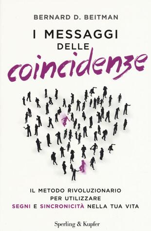 copertina I messaggi delle coincidenze. Il metodo rivoluzionario per utilizzare segni e sincronicità nella tua vita