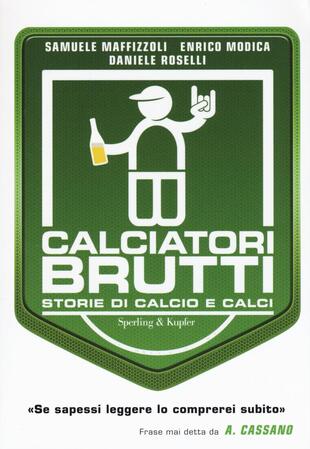 copertina Calciatori brutti. Storie di calcio e calci