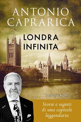 copertina Londra infinita. Storie e segreti di una capitale leggendaria
