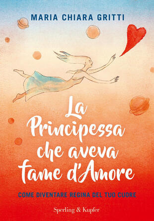 copertina La principessa che aveva fame d'amore. Come diventare regina del tuo cuore