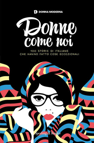 copertina Donne come noi. 100 storie di italiane che hanno fatto cose eccezionali