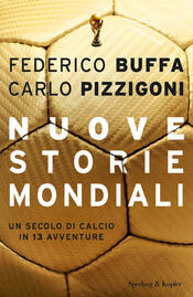 copertina Nuove storie mondiali. Un secolo di calcio in 13 avventure