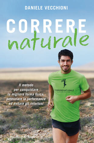 copertina Correre naturale. Il metodo per conquistare la migliore forma fisica, potenziare la performance ed evitare gli infortuni