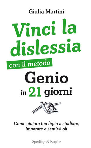 copertina Vinci la dislessia con il metodo Genio in 21 giorni. Come aiutare tuo figlio a studiare, imparare e sentirsi ok