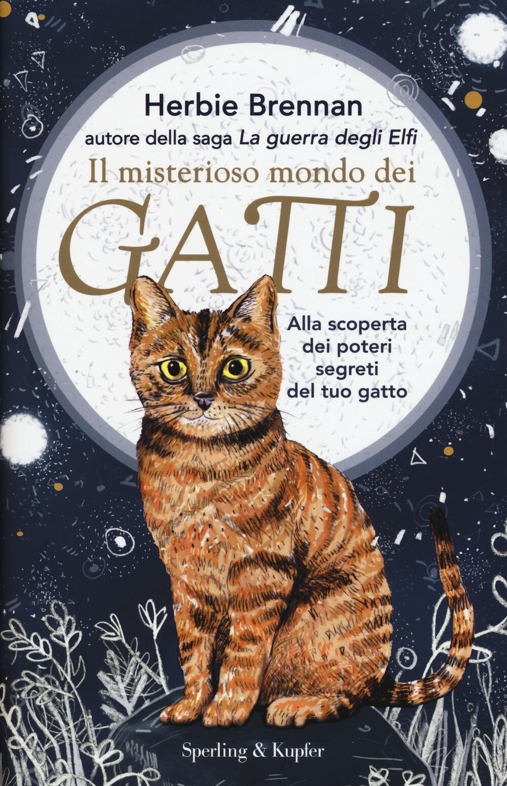 Il misterioso mondo dei gatti. Alla scoperta dei poteri segreti del tuo  gatto di Brennan Herbie - Il Libraio