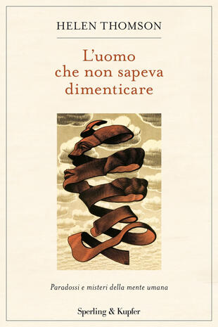copertina L' uomo che non sapeva dimenticare. Paradossi e misteri della mente umana