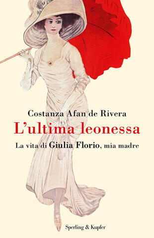 copertina L'ultima leonessa. La vita di Giulia Florio, mia madre