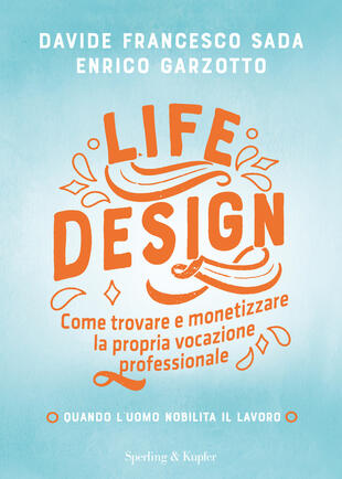 copertina Life Design. Come trovare e monetizzare la propria vocazione professionale
