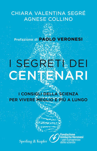 copertina I segreti dei centenari. I consigli della scienza per vivere meglio e pi&ugrave; a lungo
