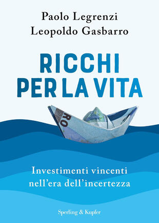 copertina Ricchi per la vita. Investimenti vincenti nell'era dell'incertezza