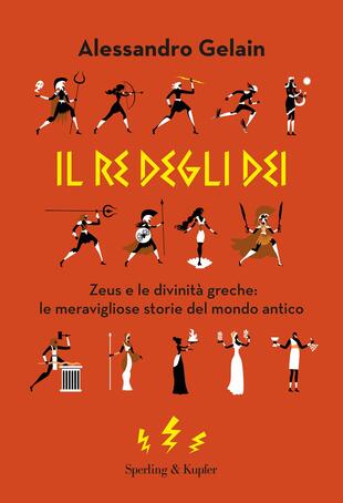 copertina Il re degli dei. Zeus e le divinità greche: le meravigliose storie del mondo antico