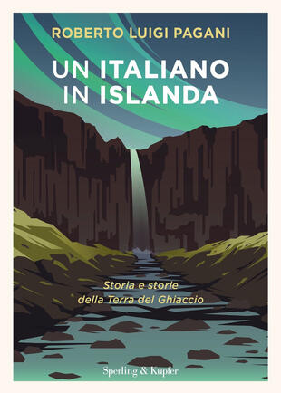 copertina Un italiano in Islanda. Storia e storie della Terra del Ghiaccio