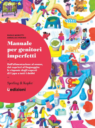 copertina Manuale per genitori imperfetti. Dall'alimentazione al sonno, dai capricci al linguaggio: le risposte degli esperti di Uppa a tutti i dubbi