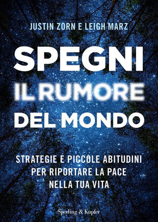 copertina Spegni il rumore del mondo. Strategie e piccole abitudini per riportare la pace nella tua vita