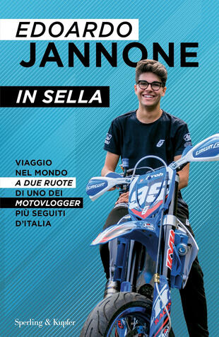 copertina In sella. Viaggio nel mondo a due ruote di uno dei motovlogger&nbsp;pi&ugrave; seguiti d'Italia