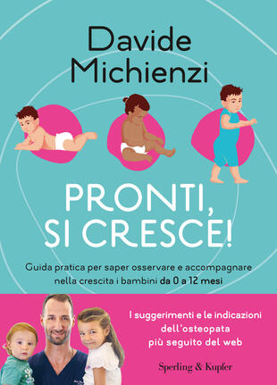 copertina Pronti, si cresce! Guida pratica per saper osservare e accompagnare nella crescita i bambini da 0 a 12 mesi
