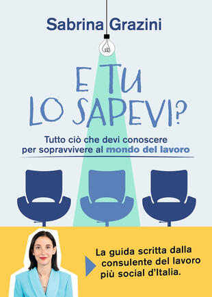 copertina E tu lo sapevi? Tutto ciò che devi conoscere per sopravvivere al mondo del lavoro