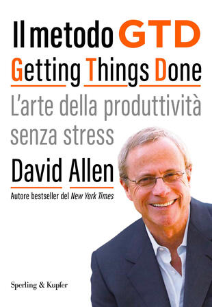 copertina Il metodo GTD Getting Things Done. L\'arte della produttivit&agrave; senza stress