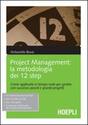 copertina Project management. La metodologia dei 12 step. Come applicarla in tempo reale per gestire con successo piccoli e grandi progetti