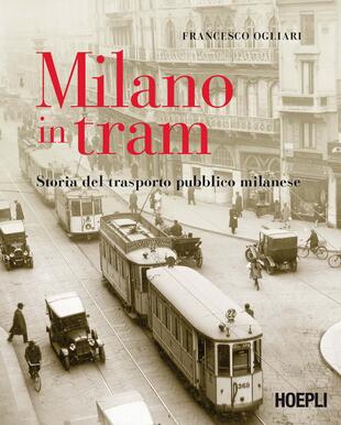 copertina Milano in tram. Storia del trasporto pubblico milanese
