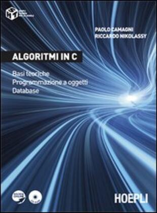 copertina Algoritmi in C. Basi teoriche. Programmazione a oggetti. Database