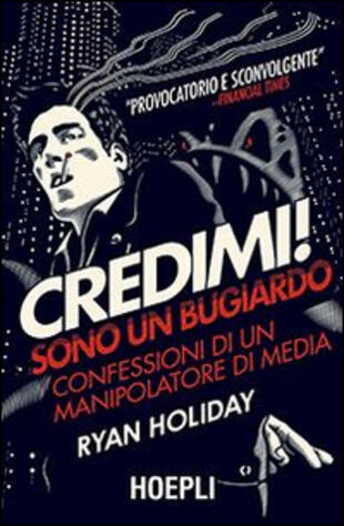 copertina Credimi! Sono un bugiardo. Confessioni di un manipolatore di media