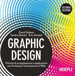 copertina Graphic design. Principi di progettazione e applicazioni per la stampa, l'animazione e il Web
