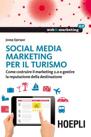 copertina Social Media Marketing per il turismo. Come costruire il marketing 2.0 e gestire la reputazione della destinazione