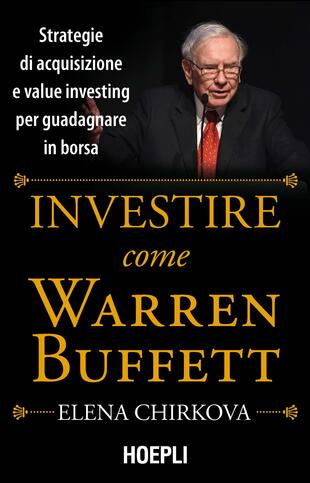 copertina Investire come Warren Buffet. Strategie di acquisizione e value investing per guadagnare in borsa
