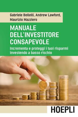 copertina Manuale dell'investitore consapevole. Incrementa e proteggi i tuoi risparmi investendo a basso rischio