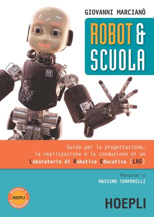 copertina Robot & scuola. Guida per la progettazione, la realizzazione e la conduzione di un Laboratorio di Robotica Educativa (LRE)