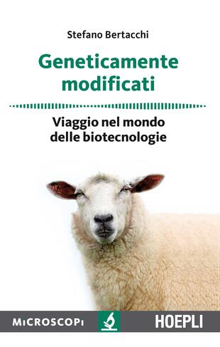 copertina Geneticamente modificati. Viaggio nel mondo delle biotecnologie