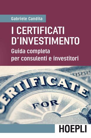 copertina I certificati d'investimento. Guida completa per consulenti e investitori