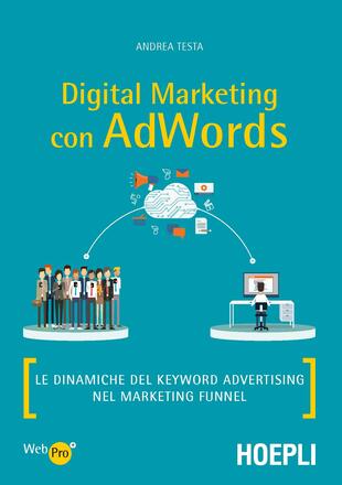 copertina Digital marketing con AdWords. Le dinamiche del keyword advertising nel marketing funnel