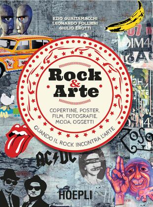 copertina Rock &amp; arte. Copertine, poster, film, fotografie, moda, oggetti