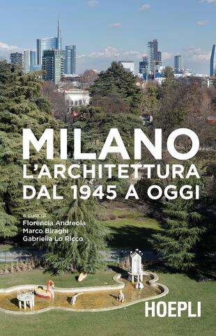 copertina Milano. L'architettura dal 1945 a oggi. Ediz. illustrata