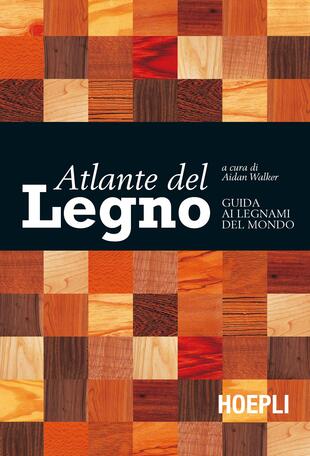 copertina Atlante del legno. Guida ai legnami del mondo