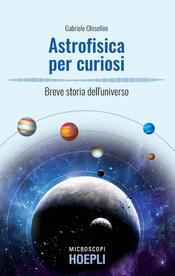 copertina Astrofisica per curiosi. Breve storia dell'universo
